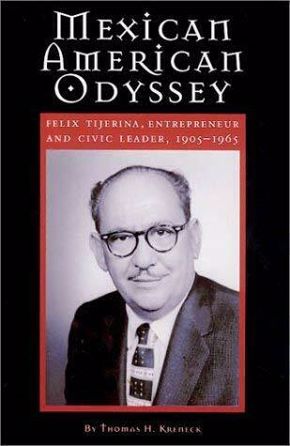 History Book Club | Mexican American Odyssey: Felix Tijerina, Entrepreneur and Civic Leader by Thomas H. Kreneck